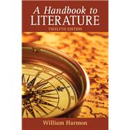Handbook to Literature, A by Harmon, William, 9780205024018