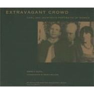 Extravagant Crowd : Carl Van Vechten's Portraits of Women by Nancy Kuhl; Introduction by Bruce Keller, 9780300134018