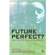 Future Perfect? God, Medicine and Human Identity by Deane-Drummond, Celia; Manley Scott, Peter, 9780567234018