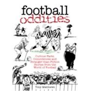 Football Oddities Curious Facts, Coincidences and Stranger-Than-Fiction Stories from the World of Football by Matthews, Tony, 9780752434018