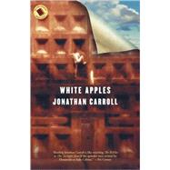 White Apples by Carroll, Jonathan, 9780765304018