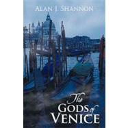 The Gods of Venice by Shannon, Alan, 9781440174018