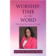 Worship Time in the Word by Reid, Evelyn Pettie, 9781512754018