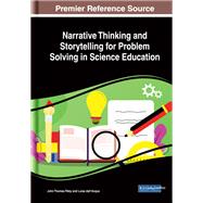Narrative Thinking and Storytelling for Problem Solving in Science Education by Riley, John Thomas; Dall'acqua, Luisa, 9781522584018