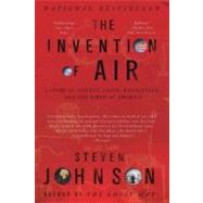 The Invention of Air A Story Of Science, Faith, Revolution, And The Birth Of America by Johnson, Steven, 9781594484018