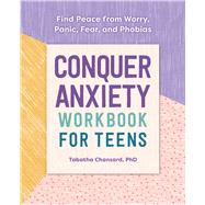 Conquer Anxiety Workbook for Teens by Chansard, Tabatha, Ph.D., 9781641524018