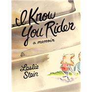 I Know You Rider by Stein, Leslie, 9781770464018