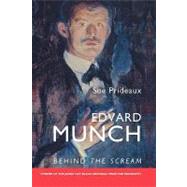 Edvard Munch : Behind the Scream by Prideaux, Sue, 9780300124019