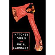 Hatchet Girls by Lansdale, Joe R., 9780316514019