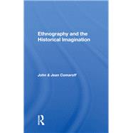 Ethnography and the Historical Imagination by Comaroff, John; Comaroff, Jean, 9780367004019