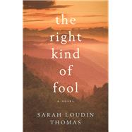 The Right Kind of Fool by Thomas, Sarah Loudin, 9780764234019