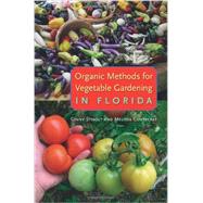 Organic Methods for Vegetable Gardening in Florida by Stibolt, Ginny; Contreras, Melissa; Shropshire, Marjorie, 9780813044019