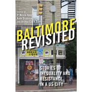 Baltimore Revisited by King, P. Nicole; Drabinski, Kate; Davis, Joshua Clark; Brown, Lawrence (CON); Buccino, Daniel L. (CON), 9780813594019