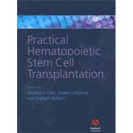 Practical Hematopoietic Stem Cell Transplantation by Cant, Andrew J.; Galloway, Angela; Jackson, Graham, 9781405134019