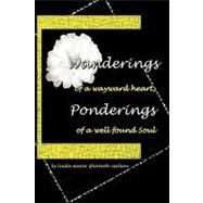 Wanderings of a Wayward Heart, Ponderings of a Well Found Soul by Carlson, Linda Marie, 9781425174019