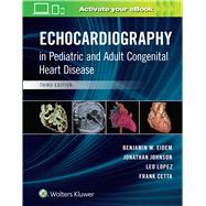 Echocardiography in Pediatric and Adult Congenital Heart Disease by Eidem, Benjamin W.; Cetta, Frank; Johnson, Johnathan; Lopez, Leo, 9781496394019