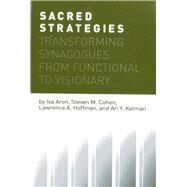 Sacred Strategies Transforming Synagogues from Functional to Visionary by Aron, Isa; Cohen, Steven M.; Hoffman, Lawrence A.; Kelman, Ari Y., 9781566994019