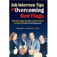 Job Interview Tips for Overcoming Red Flags by Krannich, Ronald L., Ph.D., 9781570234019