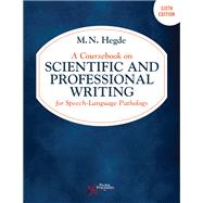 A Coursebook on Scientific and Professional Writing for Speech-Language Pathology, Sixth Edition by M.N. Hegde, 9781635504019