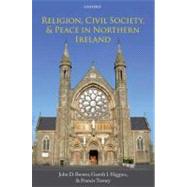 Religion, Civil Society, and Peace in Northern Ireland by Brewer, John D.; Higgins, Gareth I.; Teeney, Francis, 9780199694020