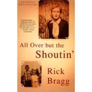 All over but the Shoutin' by BRAGG, RICK, 9780679774020