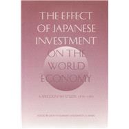 The Effect of Japanese Investment on the World Economy A Six-Country Study 1970-1991 by Hollerman, Leon; Myers, Ramon H., 9780817994020