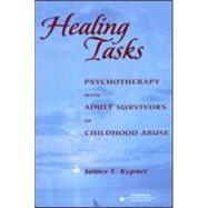 Healing Tasks: Psychotherapy with Adult Survivors of Childhood Abuse by Kepner; James I., 9780881634020