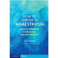 How to Survive in Anaesthesia by Robinson, Neville; Fawcett, William; Hall, George, 9781316614020