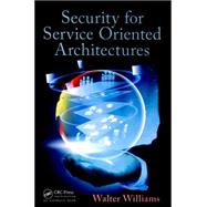 Security for Service Oriented Architectures by Williams; Walter, 9781466584020