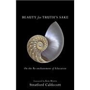 Beauty for Truth's Sake by Caldecott, Stratford; Myers, Ken, 9781587434020