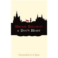 A Dog's Heart by Bulgakov, Mikhail; Byatt, A. S., 9781843914020