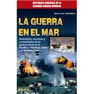 La guerra en el mar by Caballero, Jos Lus, 9788499174020