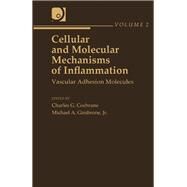 Cellular and Molecular Mechanisms of Inflammation Vol. 2 : Vascular Adhesion Molecules by Cochrane, Charles G.; Gimbrone, Michael A., 9780121504021