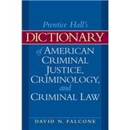 Dictionary of American Criminal Justice, Criminology and Law by Falcone, David N., 9780135154021