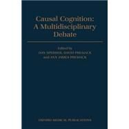 Causal Cognition A Multidisciplinary Approach by Sperber, Dan; Premack, David; Premack, Ann James, 9780198524021