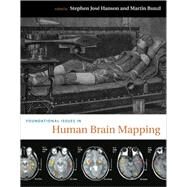 Foundational Issues in Human Brain Mapping by Hanson, Stephen Jose; Bunzl, Martin, 9780262014021