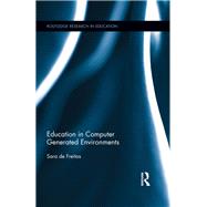 Education in Computer Generated Environments by de Freitas; Sara, 9780415634021