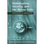 Globalization, Security, And the Nation State: Paradigms in Transition by Aydinli, Ersel; Rosenau, James N., 9780791464021