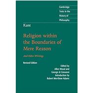 Religion Within the Boundaries of Mere Reason by Kant, Immanuel; Wood, Allen; Di Giovanni, George; Adams, Robert Merrihew, 9781316604021