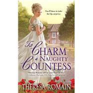 To Charm a Naughty Countess by Romain, Theresa, 9781402284021