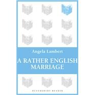 A Rather English Marriage by Lambert, Angela, 9781448204021