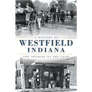 A History of Westfield, Indiana by Rumer, Tom, 9781626194021