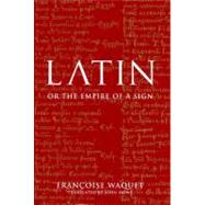 Latin Or the Empire of the Sign by Waquet, Francoise; Howe, John, 9781859844021