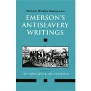 Emerson's Antislavery Writings by Ralph Waldo Emerson; Edited by Len Gougeon and Joel Myerson, 9780300094022