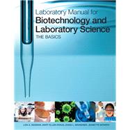 Laboratory Manual for Biotechnology and Laboratory Science The Basics by Seidman, Lisa A.; Kraus, Mary Ellen; Brandner, Diana; Mowery, Jeanette, 9780321644022