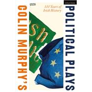 Colin Murphy's Political Plays by Colin Murphy, 9781350564022