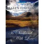 To Scotland, With Love by Hawkins, Karen, 9781410404022