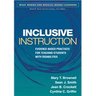 Inclusive Instruction Evidence-Based Practices for Teaching Students with Disabilities by Brownell, Mary T.; Smith, Sean J.; Crockett, Jean B.; Griffin, Cynthia C., 9781462504022