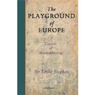 The Playground of Europe by Stephen, Leslie, 9781597314022
