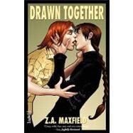 Drawn Together by Maxfield, Z. A., 9781607374022